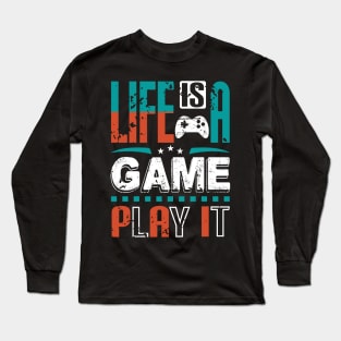 Life Is A Game Play It Gamer Gift Long Sleeve T-Shirt